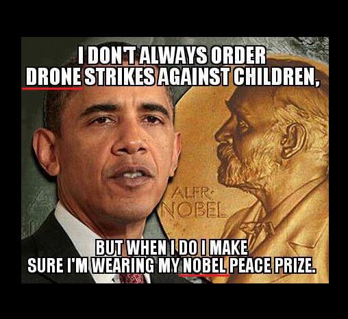I make sure to wear my nobel peace prize when bombing children